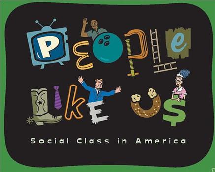 People Like Us: Social Class in America在线观看和下载