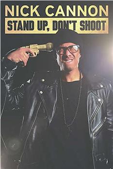 Nick Cannon: Stand Up Don't Shoot!在线观看和下载