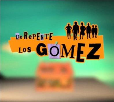 De repente, los Gómez在线观看和下载