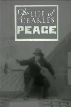 The Life of Charles Peace在线观看和下载