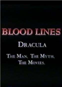 Blood Lines: Dracula - The Man, the Myth, the Movies.在线观看和下载