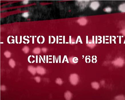 Il gusto della libertà - Cinema e '68在线观看和下载