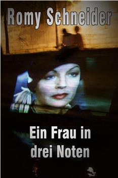 Romy Schneider - Eine Frau in drei Noten在线观看和下载