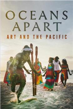 Oceans Apart: Art And The Pacific With James Fox在线观看和下载