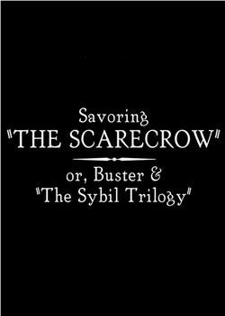 Savoring the Scarecrow: Or Buster & the Sybil Trilogy在线观看和下载