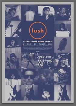 Lush - A Far From Home Movie在线观看和下载