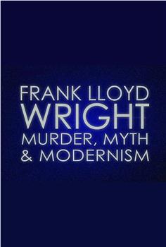 Frank Lloyd Wright: Murder, Myth & Modernism在线观看和下载