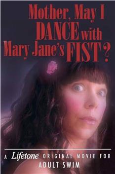 Mother, May I Dance with Mary Jane’s Fist?: A Lifetone Original Movie在线观看和下载