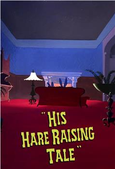 His Hare Raising Tale在线观看和下载