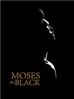 Moses the Black在线观看和下载