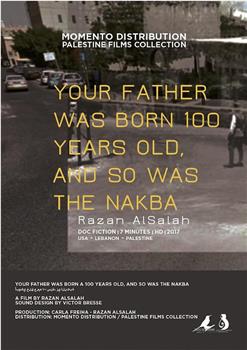 Your Father Was Born 100 Years Old, and So Was the Nakba在线观看和下载