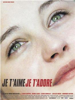 Je t'aime, je t'adore在线观看和下载