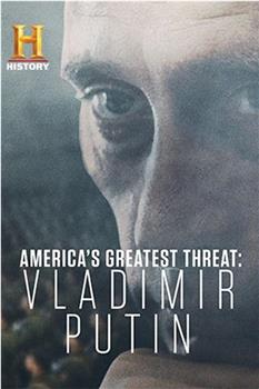 America's Greatest Threat: Vladimir Putin在线观看和下载