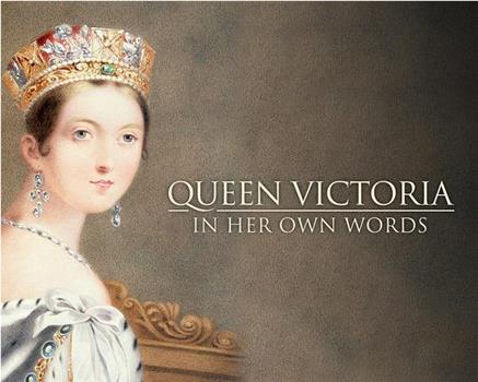 Queen Victoria: In Her Own Words Season 1在线观看和下载