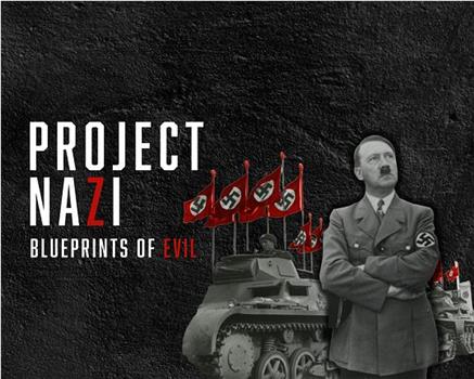 Project Nazi: Blueprints of Evil在线观看和下载