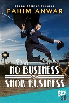 Fahim Anwar: There's No Business Like Show Business在线观看和下载