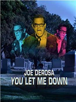 Joe Derosa: You Let Me Down在线观看和下载