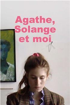 Agathe, Solange et moi在线观看和下载