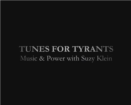 Tunes For Tyrants: Music & Power With Suzy Klein在线观看和下载