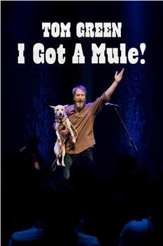 Tom Green: I Got A Mule!在线观看和下载