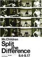 Mr.Children / Split The Difference在线观看和下载