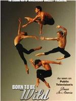 Born to Be Wild: The Leading Men of American Ballet Theatre在线观看和下载