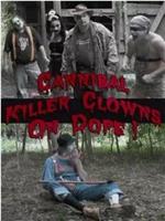 Cannibal Killer Clowns On Dope在线观看和下载