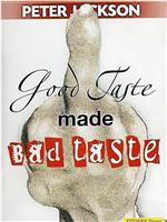 Good Taste Made Bad Taste在线观看和下载