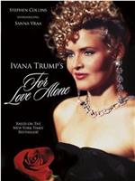 For Love Alone: The Ivana Trump Story在线观看和下载