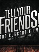Tell Your Friends! The Concert Film!观看