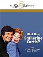 What Now, Catherine Curtis?在线观看和下载