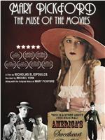 Mary Pickford: The Muse of the Movies在线观看和下载