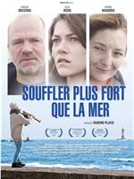 Souffler plus fort que la mer在线观看和下载