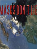 Masks Don't Lie在线观看和下载