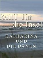 Reiff für die Insel - Katharina und die Dänen在线观看和下载