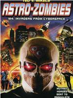 Astro Zombies: M4 - Invaders from Cyberspace在线观看和下载