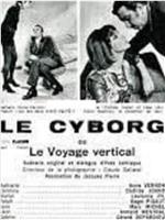 Cyborg ou Le voyage vertical, Le在线观看和下载