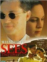 What Love Sees在线观看和下载