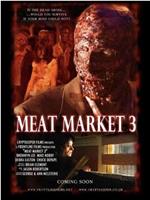 Meat Market 3在线观看和下载