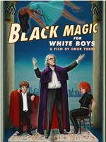 Black Magic for White Boys在线观看和下载