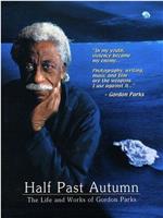 Half Past Autumn: The Life and Works of Gordon Parks在线观看和下载