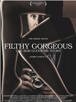 Filthy Gorgeous: The Extraordinary World of Bob Guccione在线观看和下载