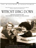 Without Lying Down: Frances Marion and the Power of Women in Hollywood在线观看和下载