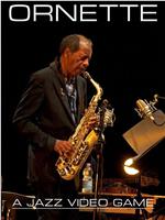 Ornette Coleman: A Jazz Video Game在线观看和下载