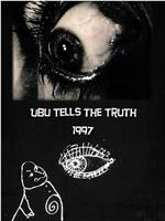 Ubu Tells the Truth在线观看和下载