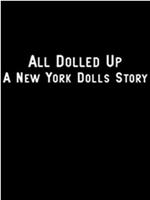 All Dolled Up: A New York Dolls Story在线观看和下载