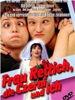 Frau Rettich, die Czerni und ich在线观看和下载