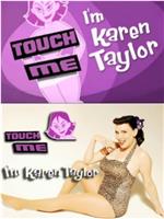 Touch Me, I'm Karen Taylor在线观看和下载