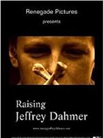 Raising Jeffrey Dahmer在线观看和下载