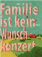 Familie ist kein Wunschkonzert在线观看和下载